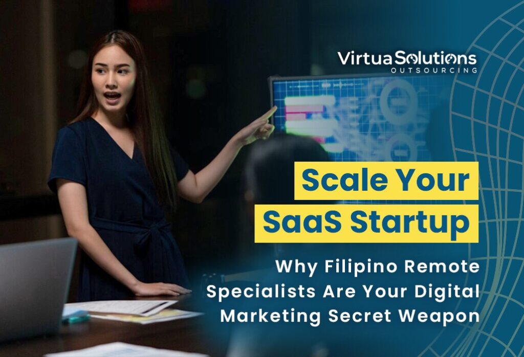 Scale Your SaaS Startup: Why Filipino Remote Specialists Are Your Digital Marketing Secret Weapon
